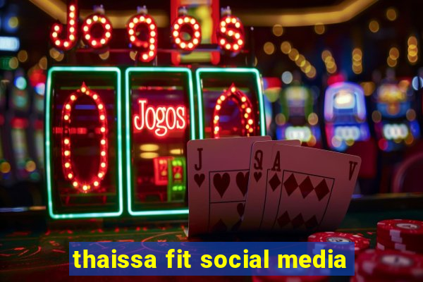 thaissa fit social media